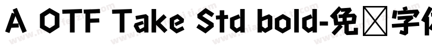 A OTF Take Std bold字体转换